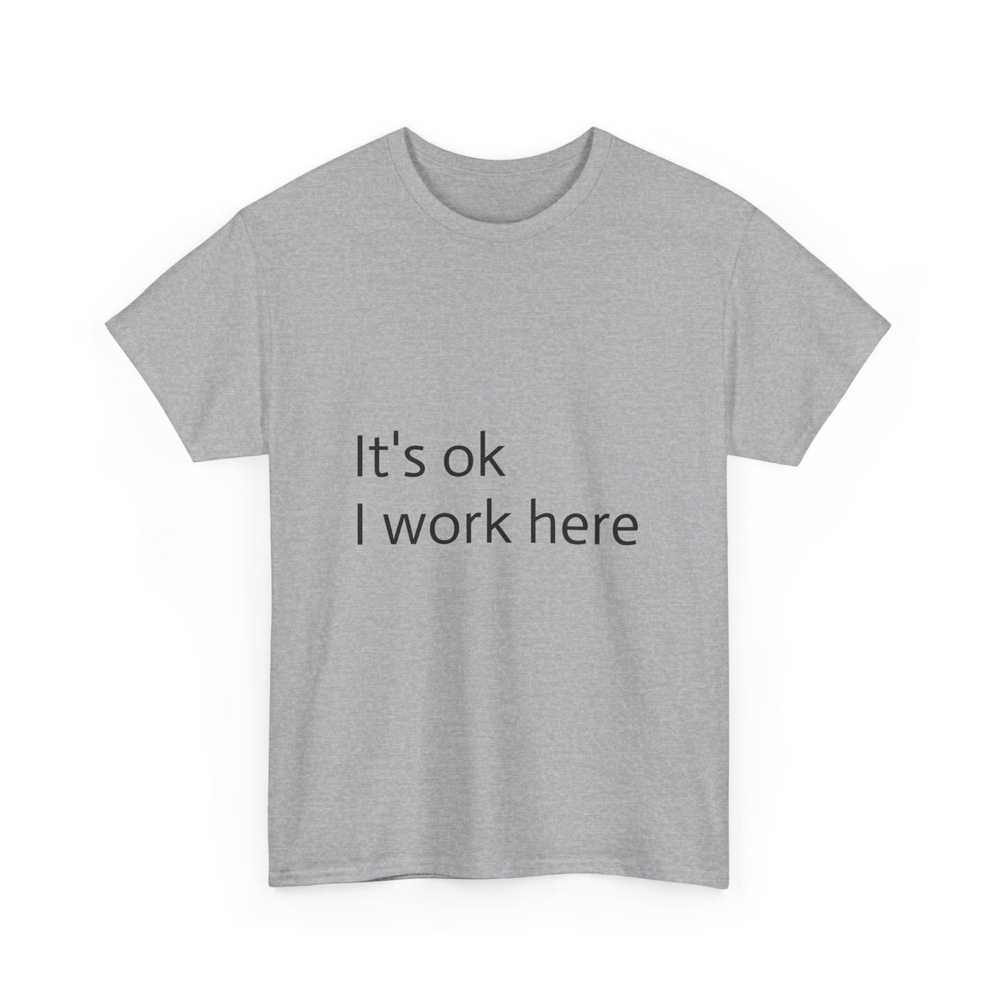 its ok I work here