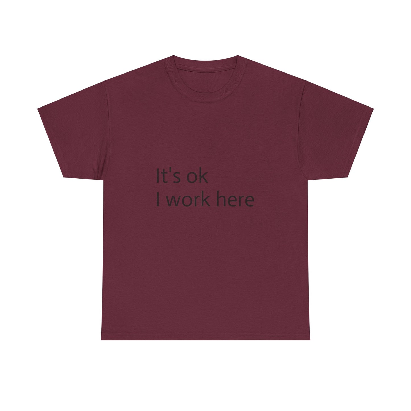 its ok I work here