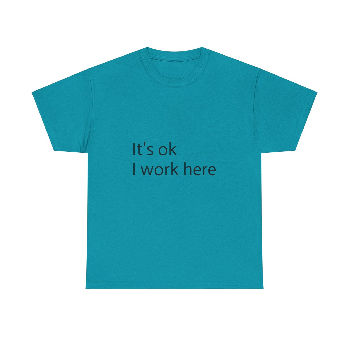 its ok I work here