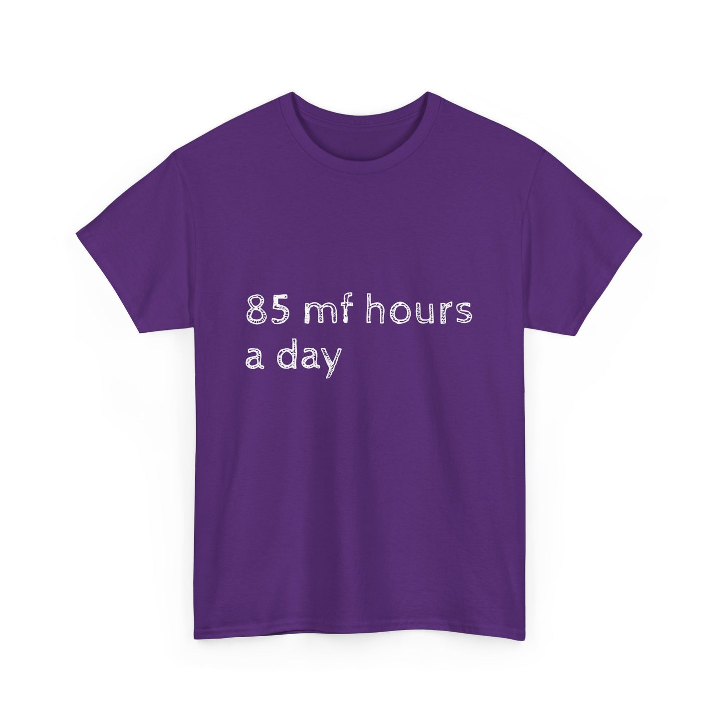 85 mf hours a day