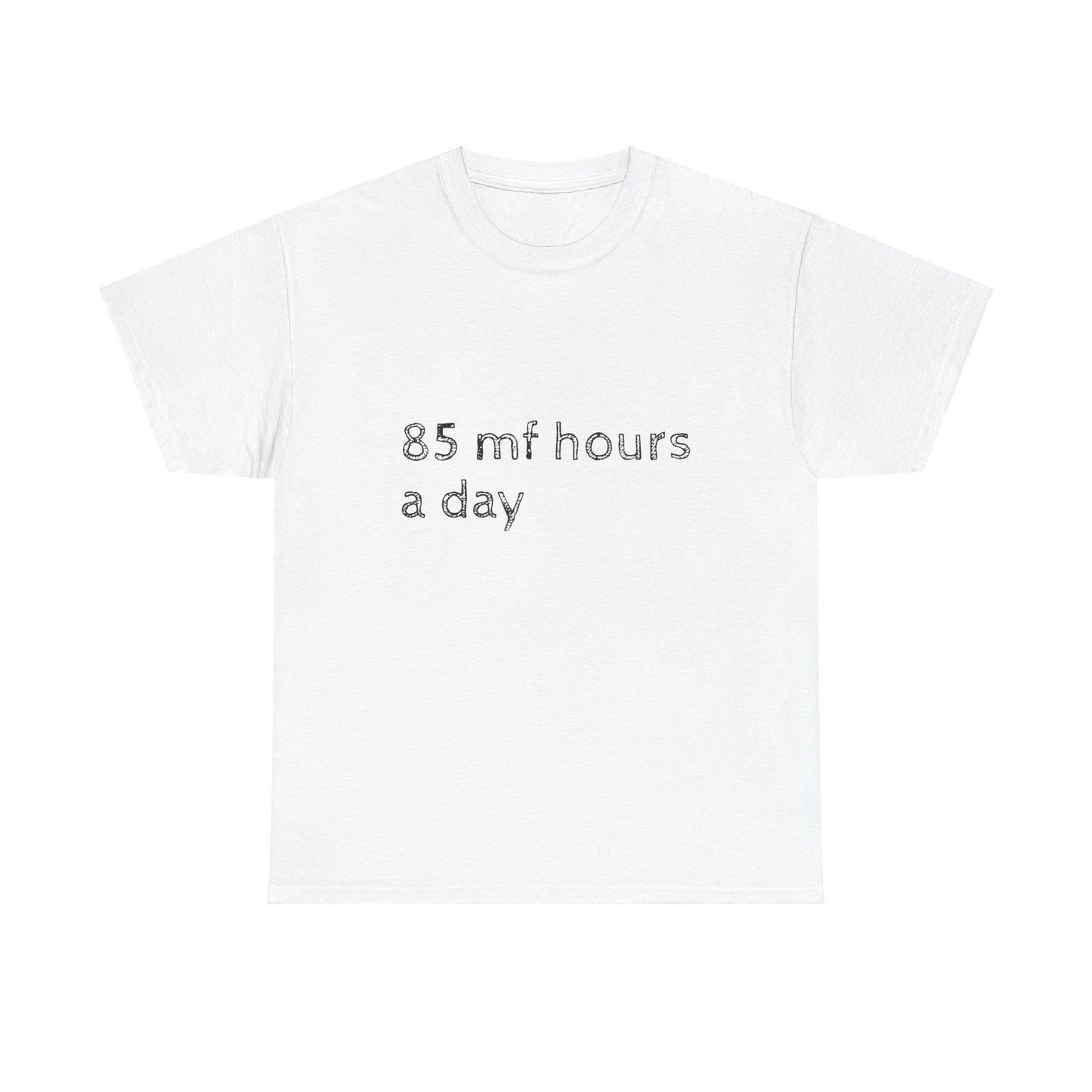 85 mf hours a day